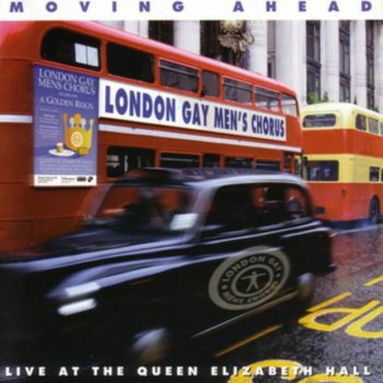 Исполнитель London Gay Men's Chorus, альбом Moving Ahead - Live At The Queen Elizabeth Hall