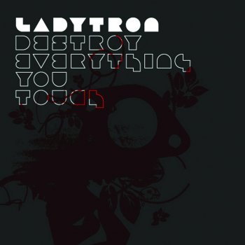 Ladytron Destroy Everything You Touch (Single Version Previously Original Mix)