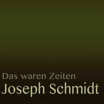 Joseph Schmidt Du bist die Welt für mich