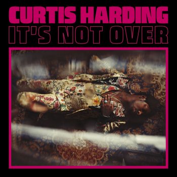 Curtis Harding It's Not Over