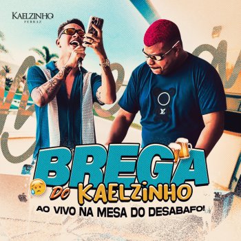 Исполнитель Kaelzinho Ferraz, альбом Brega do Kaelzinho - Ao Vivo na Mesa do Desabafo!