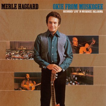 Merle Haggard & The Strangers Okie from Muskogee (Live)