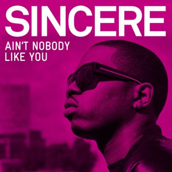 Sincere Ain't Nobody Like You - Instrumental