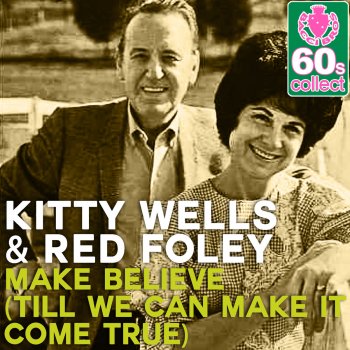 Kitty Wells & Red Foley Make Believe (Till We Can Make It Come True) (Remastered)