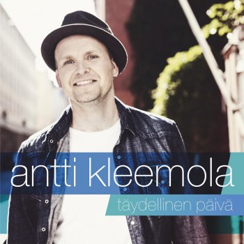 Antti Kleemola Kaikkea hyvää
