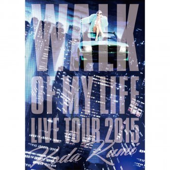 Kumi Koda WALK OF MY LIFE - Koda Kumi 15th Anniversary Live Tour 2015~WALK OF MY LIFE~