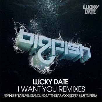 Lucky Date I Want You (Kids At The Bar Remix)