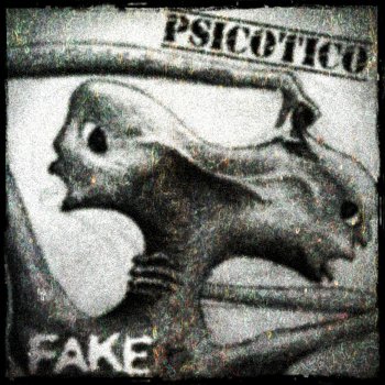 FAKE Psicótico