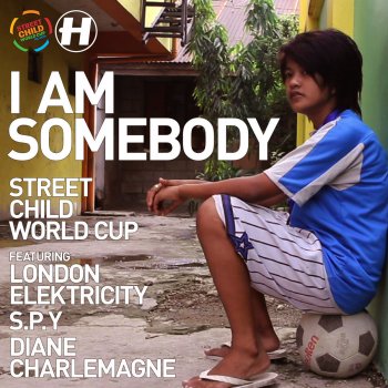 Street Child World Cup feat. London Elektricity, S.P.Y & Diane Charlemagne I Am Somebody