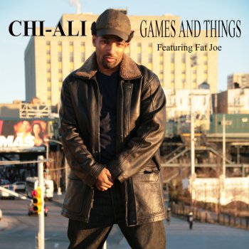 Chi-Ali feat. Fat Joe Games and Things