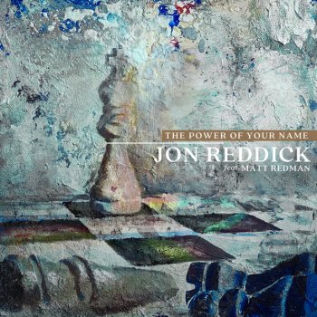 Jon Reddick feat. Matt Redman The Power of Your Name