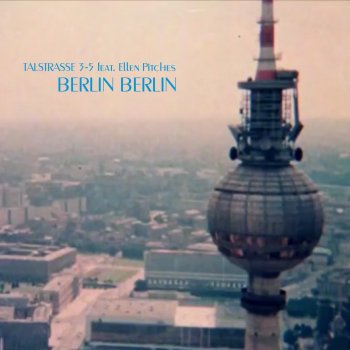 Talstrasse 3-5 feat. Ellen Pitches Berlin Berlin (Extended Mix)