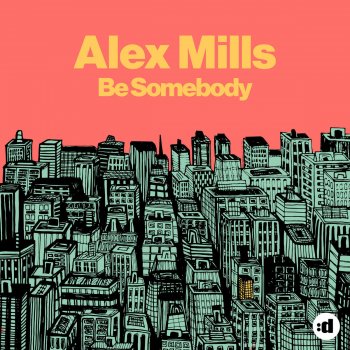 Alex Mills Be Somebody