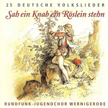 Исполнитель Rundfunk-Jugendchor Wernigerode, альбом Sah ein Knab ein Röslein stehn
