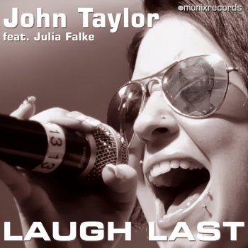 John Taylor feat. Julia Falke Laugh Last (Radio)