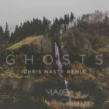 Mako Ghosts - Chris Nasty Remix