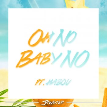 Jawster feat. Habou Oh No Baby No (feat. Habou)