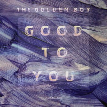 The Golden Boy Good To You (Terrace Mix)