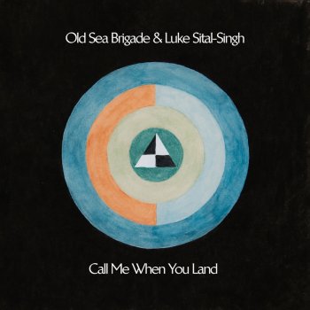 Old Sea Brigade feat. Luke Sital-Singh Call Me When You Land