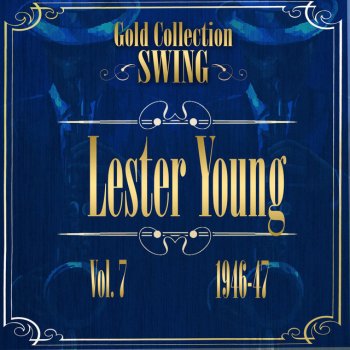 Исполнитель Lester Young And His Band, альбом Swing Gold Collection (Lester Young Vol.7 1946-47)