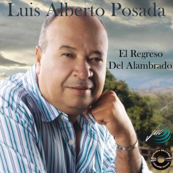 Luis Alberto Posada El Regreso del Alambrado