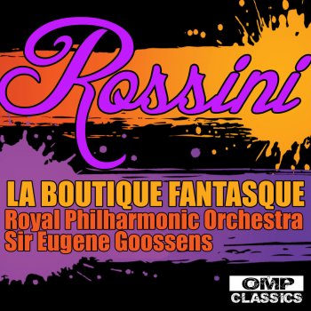 Исполнитель Royal Philharmonic Orchestra feat. Sir Eugene Goossens, альбом Rossini: La boutique fantasque