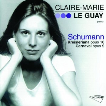 Claire-Marie Le Guay Kreisleriana, Op. 16: I. Aüsserst bewegt (Agitatissimo)