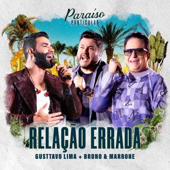 Gusttavo Lima feat. Bruno & Marrone Relação Errada - Ao Vivo