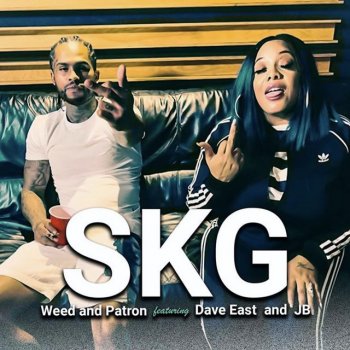 SKG feat. Dave East & JB Weed and Patron (feat. Dave East & JB)