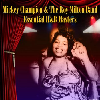 Mickey Champion & The Roy Milton Band He's A Mean Man