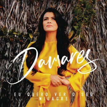 Damares Eu Quero Ver o Seu Milagre