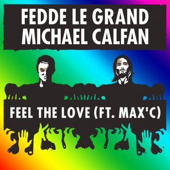 Fedde le Grand & Michael Calfan feat. Max'C Feel the Love (feat. Max' C) [Extended Mix]