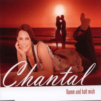 Chantal Komm und halt mich
