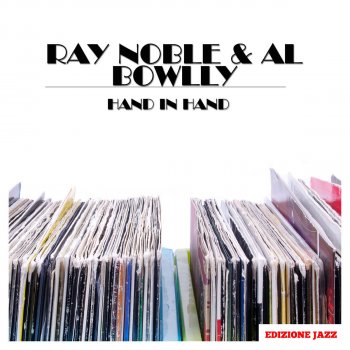 Ray Noble & Al Bowlly Hand In Hand