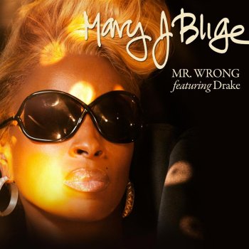 Mary J. Blige feat. Drake Mr. Wrong
