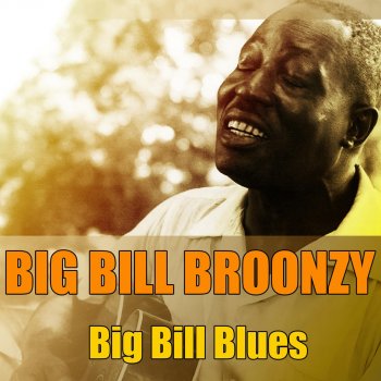 Big Bill Broonzy Make My Gataway