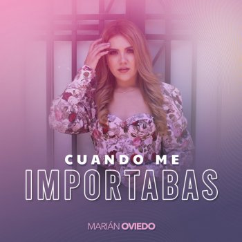 Marián Oviedo Cuando Me Importabas