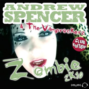 Andrew Spencer feat. The Vamprockerz Zombie 2k10 - Dirty Impact Xtc Remix