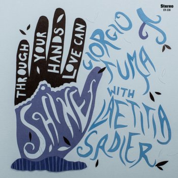 Giorgio Tuma feat. Laetitia Sadier Through Your Hands Love Can Shine