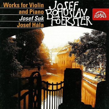 Исполнитель Josef Suk feat. Josef Hala, альбом Foerster: Works for Violin and Piano I & II