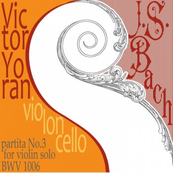 Johann Sebastian Bach feat. Victor Yoran Violin Partita No. 3 in E Major, BWV 1006: I. Preludio