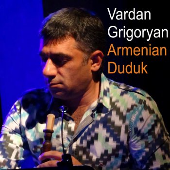 Исполнитель Vardan Grigoryan, альбом Armenian Duduk