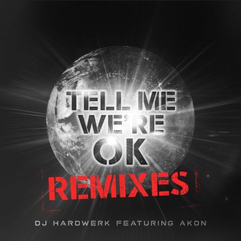 DJ Hardwerk feat. Akon Tell Me We're Ok