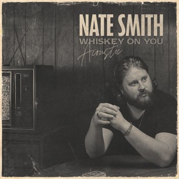 Nate Smith Whiskey On You - Acoustic