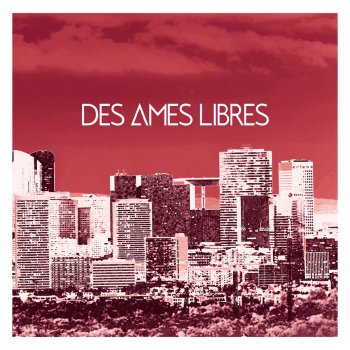 Des Ames Libres Today Not Tomorrow