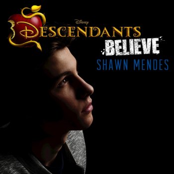 Shawn Mendes Believe - From "Descendants"/Soundtrack Version