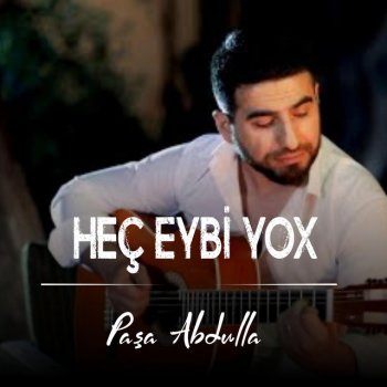 Pasa Abdulla Heç Eybi Yox