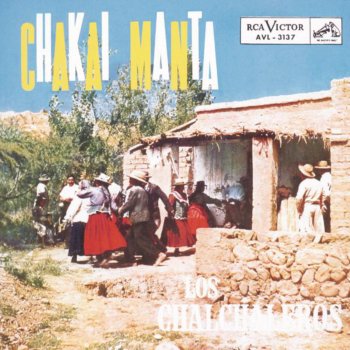 Los Chalchaleros Chakai Manta (Desde Allá)