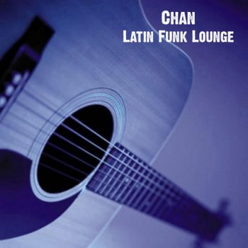 Chan Latin Funk Lounge