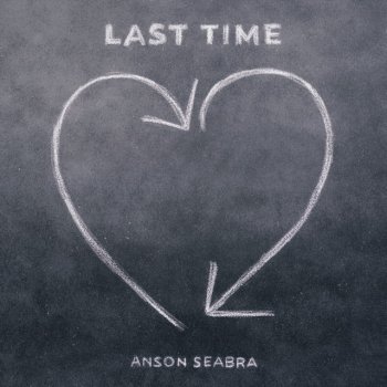 Anson Seabra Last Time